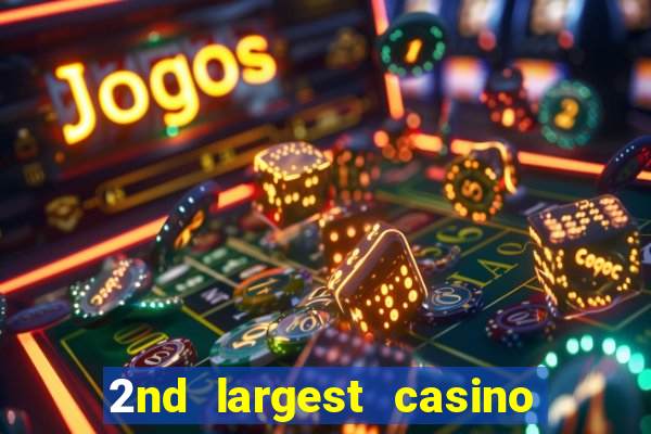 2nd largest casino in the world